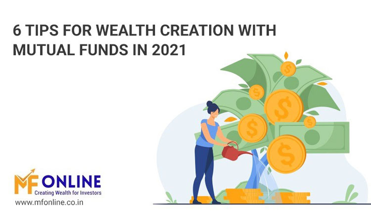 6 Tips For Wealth Creation With Mutual Funds In 2021